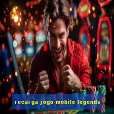 recarga jogo mobile legends