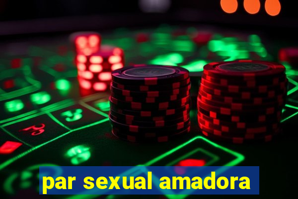 par sexual amadora