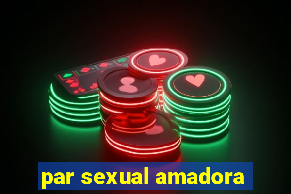 par sexual amadora