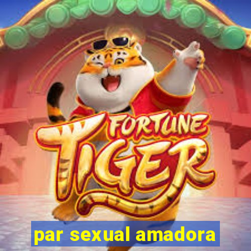 par sexual amadora