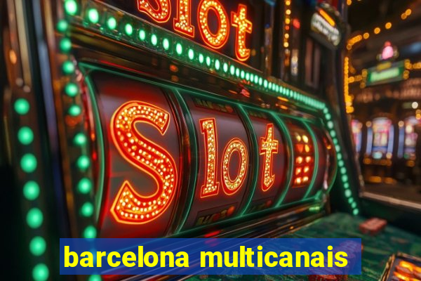 barcelona multicanais