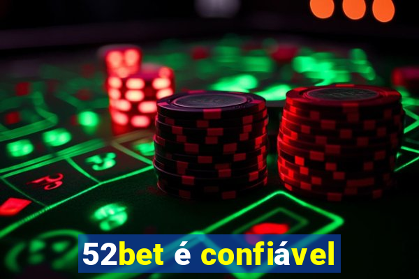 52bet é confiável