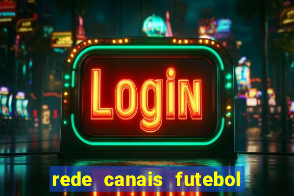 rede canais futebol ao vivo