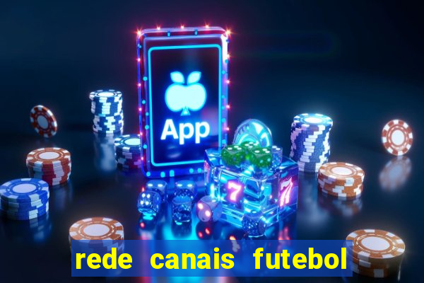 rede canais futebol ao vivo