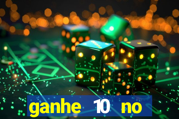 ganhe 10 no cadastro bet