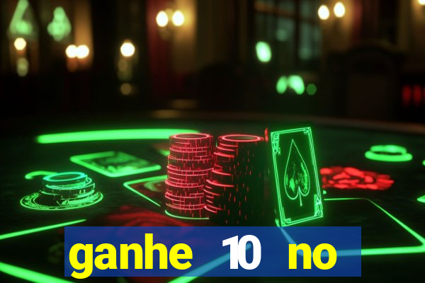 ganhe 10 no cadastro bet