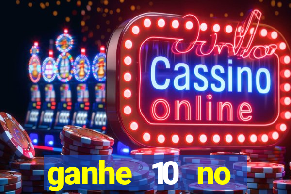 ganhe 10 no cadastro bet