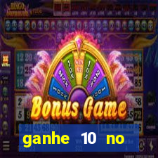 ganhe 10 no cadastro bet