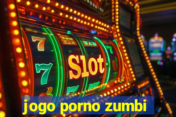 jogo porno zumbi