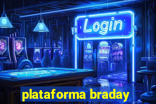 plataforma braday