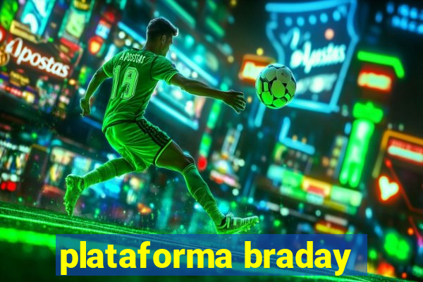 plataforma braday