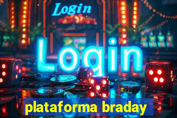 plataforma braday