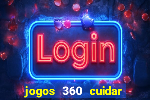 jogos 360 cuidar de bebe