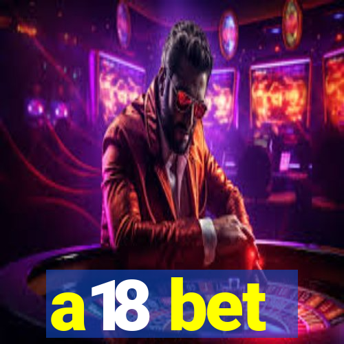 a18 bet