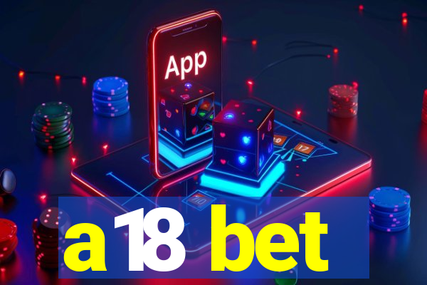 a18 bet