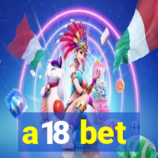 a18 bet