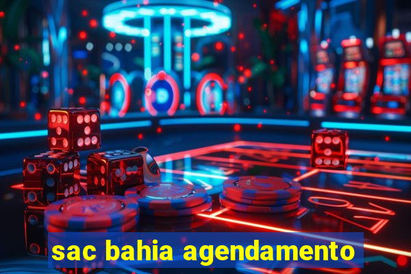 sac bahia agendamento