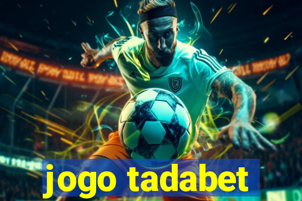 jogo tadabet