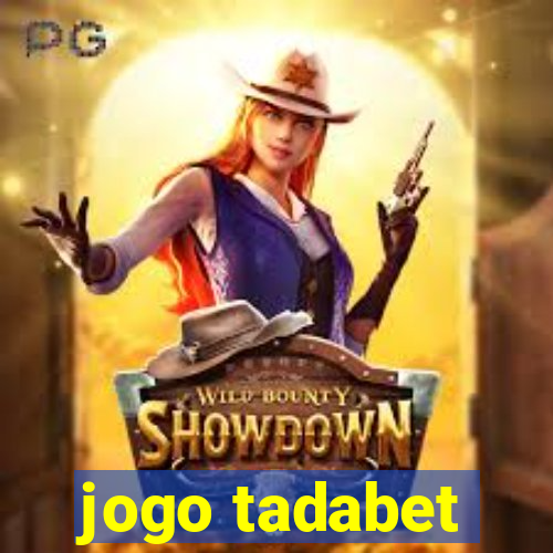 jogo tadabet