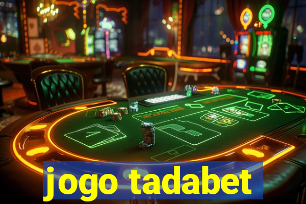 jogo tadabet