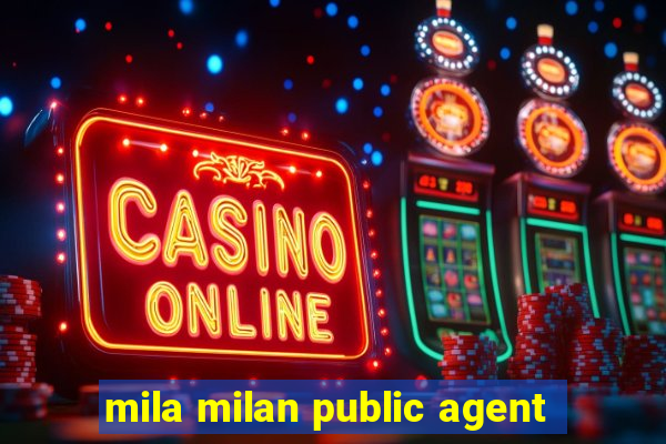 mila milan public agent