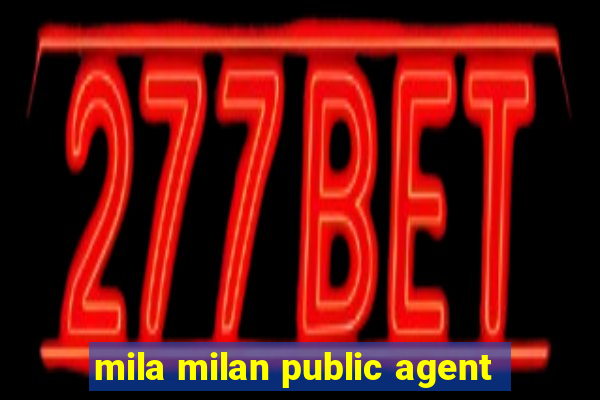 mila milan public agent