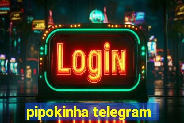 pipokinha telegram