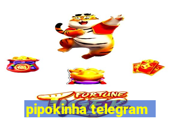 pipokinha telegram