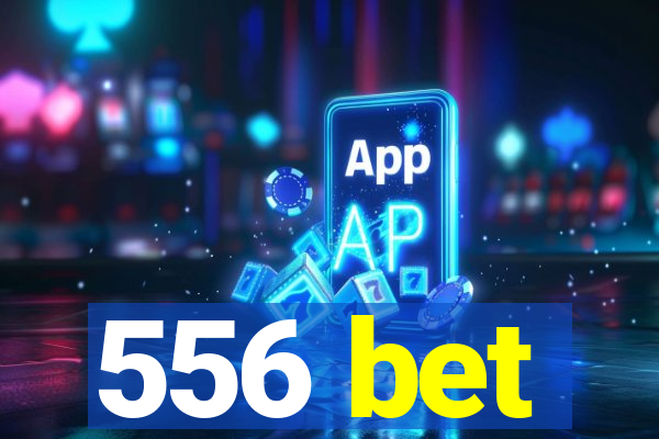 556 bet