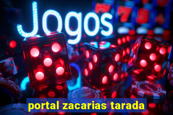 portal zacarias tarada