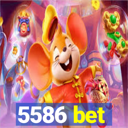 5586 bet