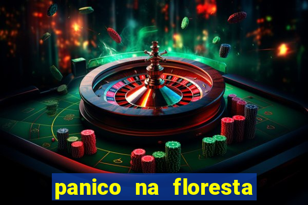 panico na floresta 4 filme completo dublado mega filmes