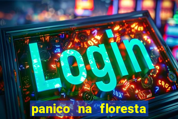 panico na floresta 4 filme completo dublado mega filmes