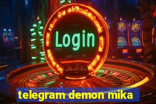 telegram demon mika