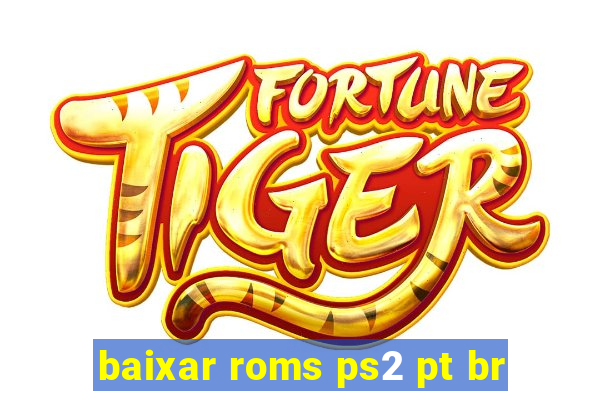 baixar roms ps2 pt br