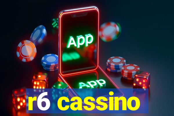 r6 cassino