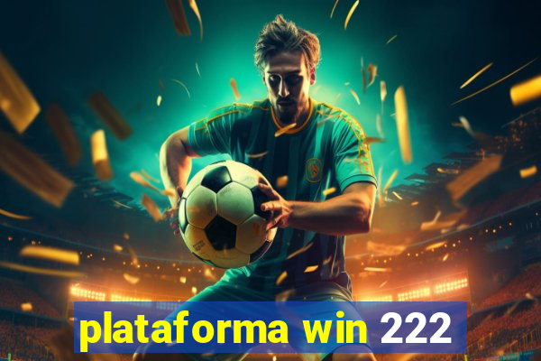 plataforma win 222