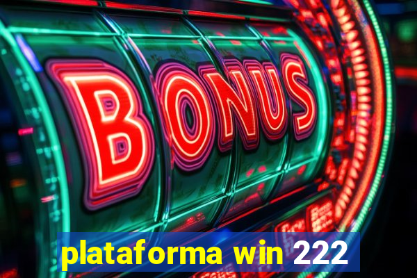 plataforma win 222