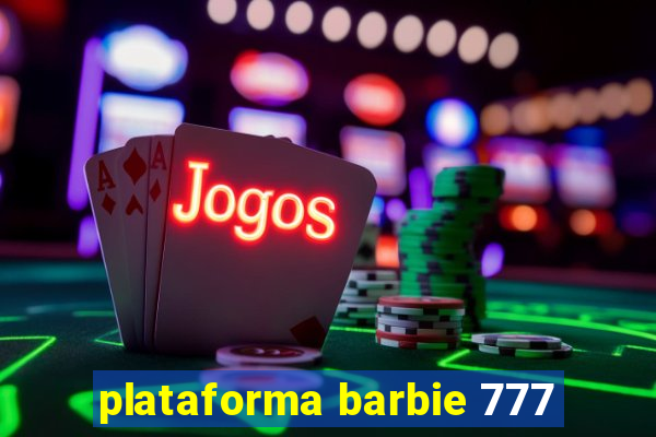 plataforma barbie 777