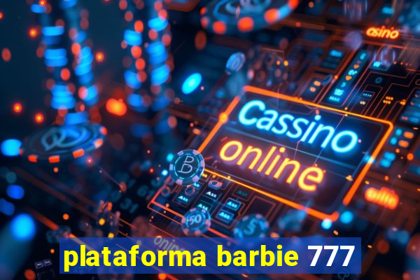 plataforma barbie 777