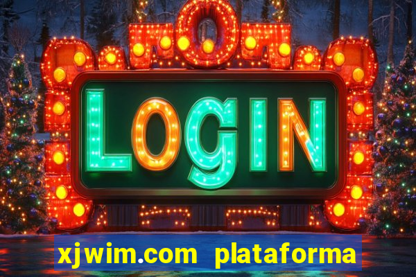 xjwim.com plataforma de jogos