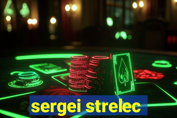 sergei strelec