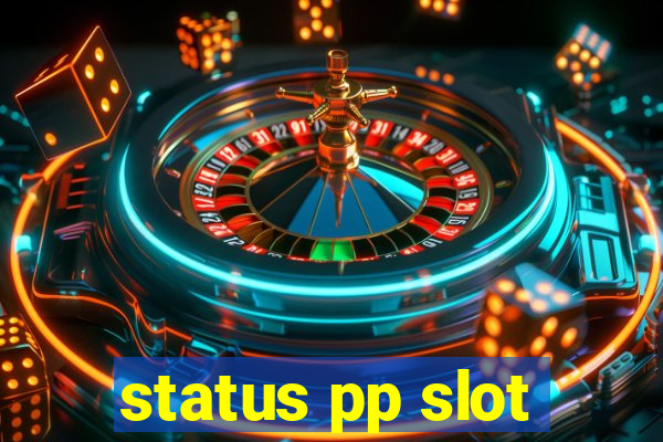 status pp slot