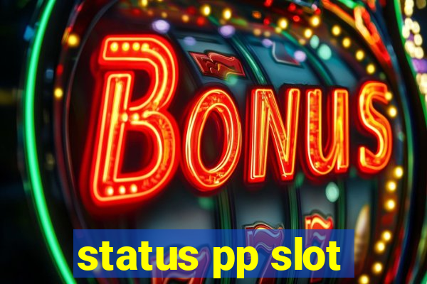 status pp slot