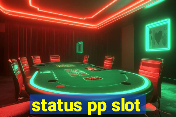 status pp slot