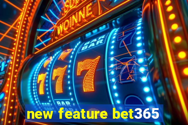 new feature bet365