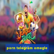 porn telegram omegle