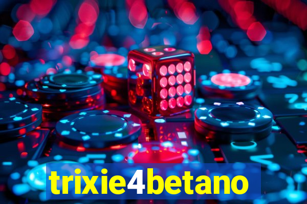 trixie4betano