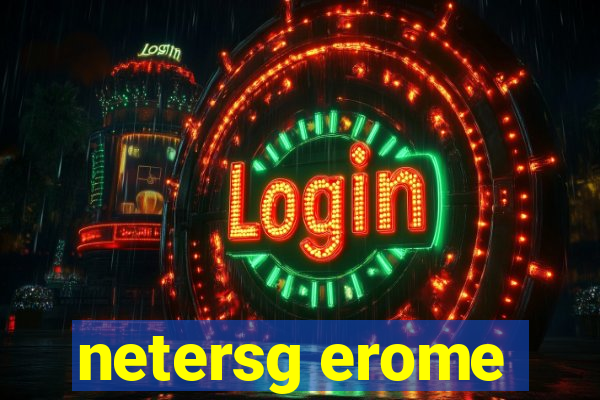 netersg erome