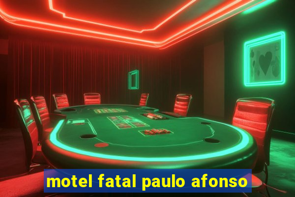 motel fatal paulo afonso